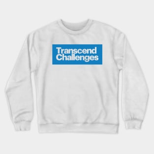 Transcend Challenges: Rising Above and Achieving Success Crewneck Sweatshirt